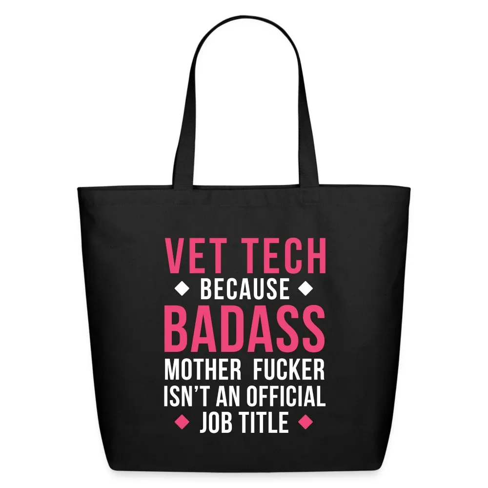 Vet Tech because badass mother fucker isn't an official job title Eco-Friendly Cotton Tote