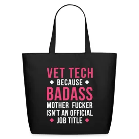 Vet Tech because badass mother fucker isn't an official job title Eco-Friendly Cotton Tote