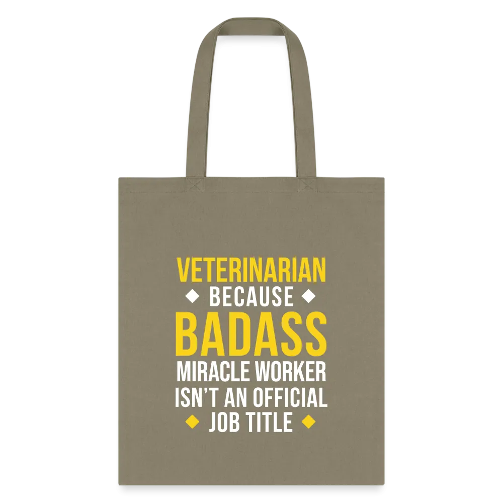 Veterinarian because BADASS MIRACLE WORKER isn't an official job title Cotton Tote Bag Tote Bag