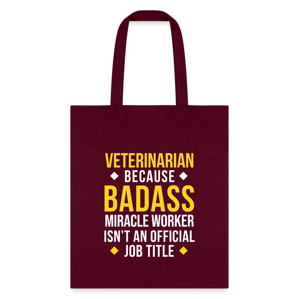 Veterinarian because BADASS MIRACLE WORKER isn't an official job title Cotton Tote Bag Tote Bag