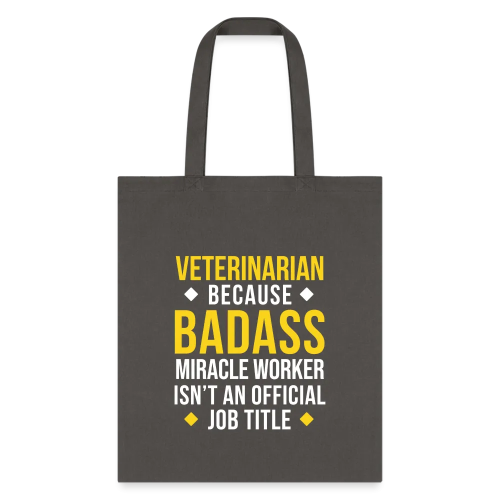 Veterinarian because BADASS MIRACLE WORKER isn't an official job title Cotton Tote Bag Tote Bag