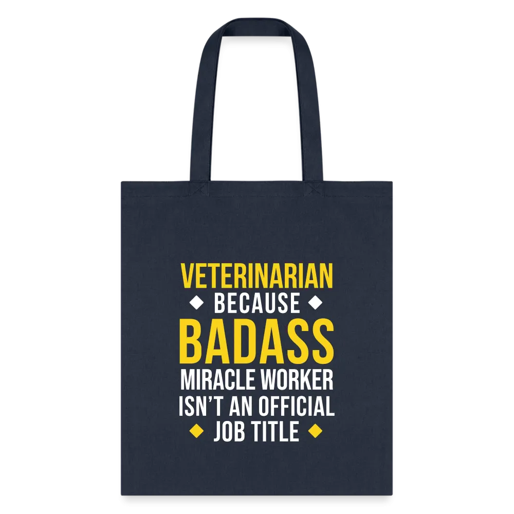 Veterinarian because BADASS MIRACLE WORKER isn't an official job title Cotton Tote Bag Tote Bag