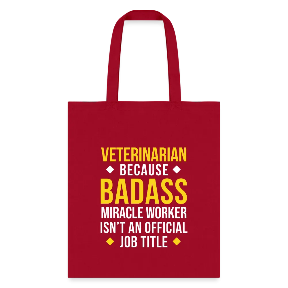 Veterinarian because BADASS MIRACLE WORKER isn't an official job title Cotton Tote Bag Tote Bag